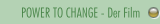 POWER TO CHANGE - Der Film